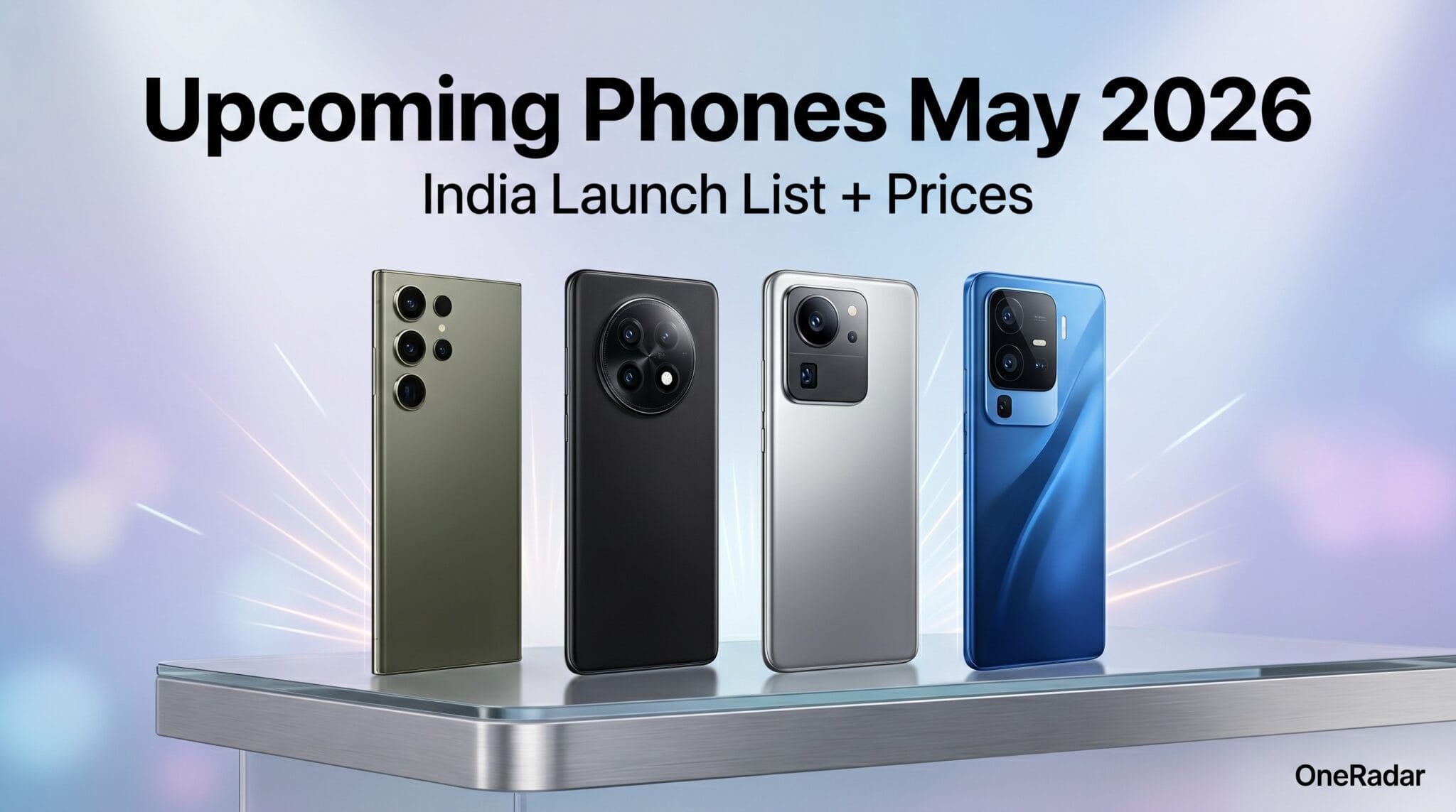 Upcoming Phones in India May 2026 — Full Launch List with Prices - OneRadar